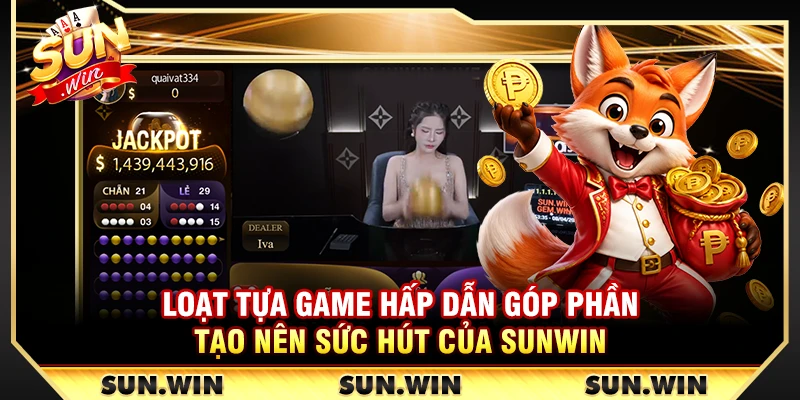 Loạt tựa game hấp dẫn góp phần tạo nên sức hút của Sunwin 