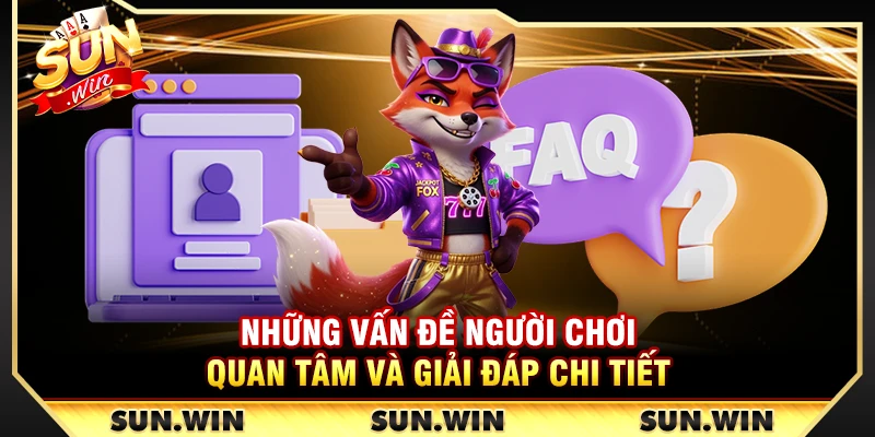 Những vấn đề người chơi quan tâm và giải đáp chi tiết 